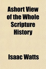 Ashort View of the Whole Scripture History