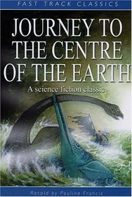 Journey to the Centre of the Earth (Fast Track Classics)