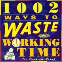 1002 Ways to Waste Your Working Time