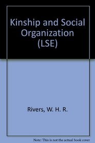 Kinship and Social Organization (London School of Economics Monographs on Social Anthropology : No. 34)