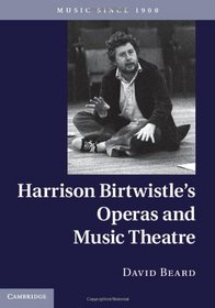 Harrison Birtwistle's Operas and Music Theatre (Music Since 1900)