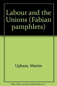 Labour and the Unions (Fabian pamphlets)