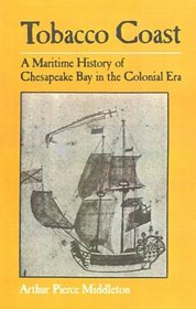 Tobacco Coast : A Maritime History of Chesapeake Bay in the Colonial Era (Maryland Paperback Bookshelf)