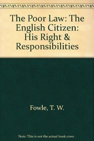 The Poor Law: The English Citizen: His Right & Responsibilities