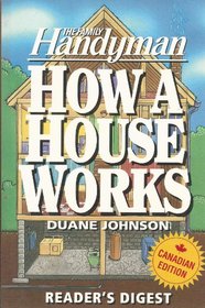 The Family Handyman How a House Works : How a House Works