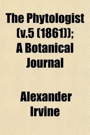The Phytologist (v.5 (1861)); A Botanical Journal