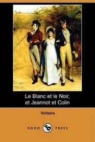 Le Blanc et le Noir, et Jeannot et Colin (Dodo Press) (French Edition)