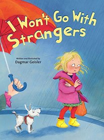I Won't Go With Strangers (Children?s Emotional and Safety Educatio)