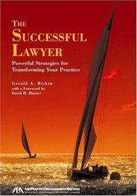 The Successful Lawyer: Powerful Strategies for Transforming Your Practice