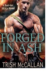 Forged in Ash (Red-Hot SEALs, Bk 2)