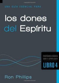 Una guia esencial para los dones espirituales (Spanish Edition)