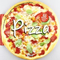 Pizza: Ms de 50 deliciosas recetas econmicas y fciles de hacer / Over 50 Delicious and Economic Recipes and Easy to Make (Spanish Edition)