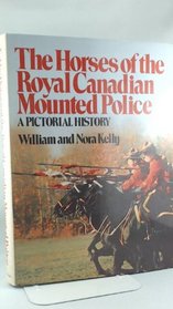 The Horses of the Royal Canadian Mounted Police: A Pictorial History