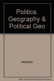 Politics, Geography, and 'Political Geography': A Critical Perspective