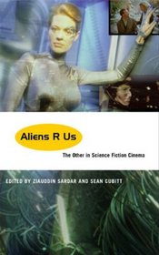 Aliens R Us: The Other in Science Fiction Cinema