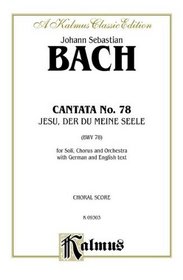 Cantata No. 78 -- Jesu, der du meine Seele (Kalmus Edition) (German Edition)