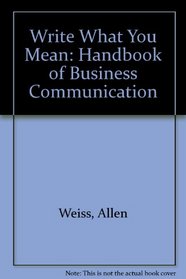 Write What You Mean: Handbook of Business Communication