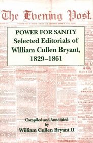 Power for Sanity: Selected Editorials of William Cullen Bryant, 1832-1861