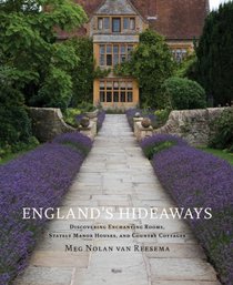 England's Hideaways: Discovering Enchanting Rooms, Stately Manor Houses, and Country Cottages