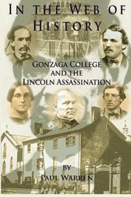 In the Web of History Gonzaga College and the Lincoln Assassination