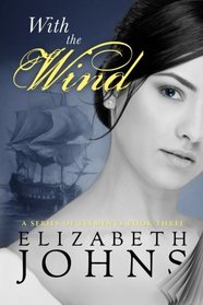 With the Wind: A Traditional Regency Romance (Series of Elements) (Volume 3)