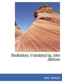 Meditations Translated by John Jackson