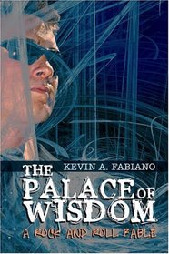 The Palace of Wisdom: A Rock and Roll Fable