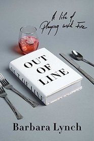 Out of Line: A Life of Playing with Fire