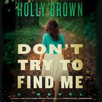 Don't Try To Find Me: A Novel