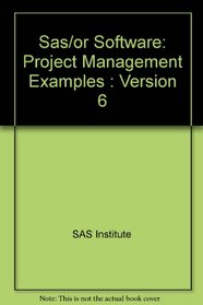 SAS/OR Software : Project Management Examples, Version 6, First Edition