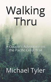 Walking Thru: A Couple's Adventure on the Pacific Crest Trail