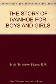 THE STORY OF IVANHOE FOR BOYS AND GIRLS