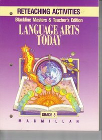 Macmillan Language Arts Today, Reteaching Activities, Grade 8, Blackline Masters & TEACHER'S EDITION,