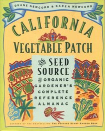 California Vegetable Patch and Seed Source: The Organic Gardner's Complete Reference Almanac