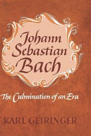 Johann Sebastian Bach the Culmination of an Era