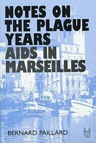 Notes on the Plague Years: AIDS in Marseilles (Social Problems and Social Issues)