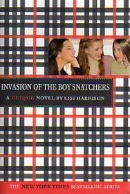 Invasion of the Boy Snatchers (Clique, Bk 4)