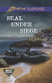 SEAL Under Siege (Men of Valor, Bk 2) (Love Inspired Suspense, No 357)