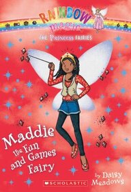 Princess Fairies Bk 6: Maddie the Fun and Games Fairy: A Rainbow Magic Book