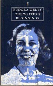 One Writers Beginnings (The William E. Massey Sr. Lectures in the History of American Civilization)