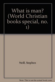 What is man? (World Christian books special, no. 1)