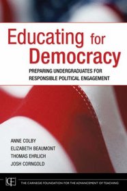 Educating for Democracy: Preparing Undergraduates for Responsible Political  (JB-Carnegie Foundation for the Advancement of Teaching)