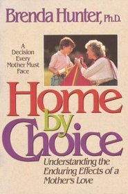 Home by Choice: Understanding the Enduring Effects of a Mother's Love