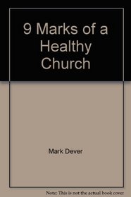 9 Marks of a Healthy Church