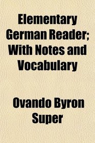Elementary German Reader; With Notes and Vocabulary