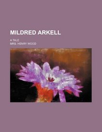 Mildred Arkell; A tale