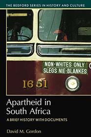 Apartheid in South Africa: A Brief History with Documents (Bedford Cultural Editions Series)