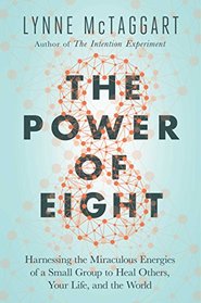 The Power of Eight: The Miraculous Healing Effects of Small Groups