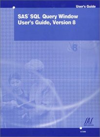 SAS SQL Query Window User's Guide, Version 8