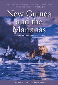 New Guinea and the Marianas, March 1944-August 1944 (History of US Naval Operations in WWII)